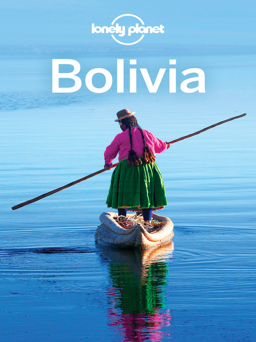 Title details for Lonely Planet Bolivia by Lonely Planet;Michael Grosberg;Brian Kluepfel;Paul Smith - Available